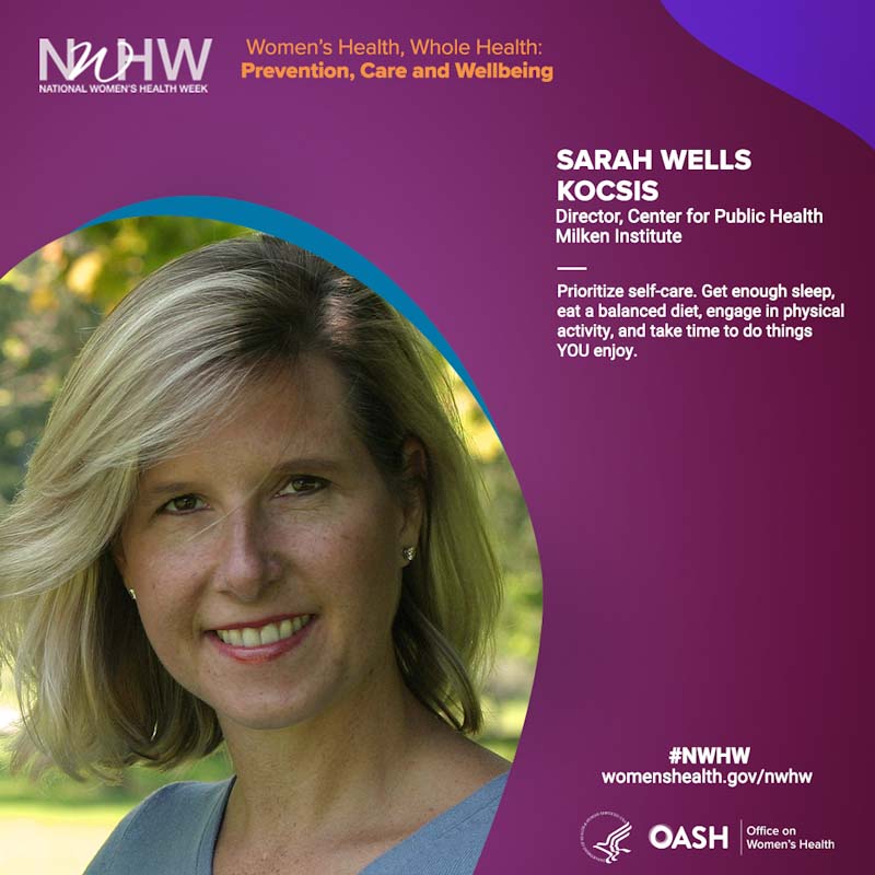 Sarah Wells Kocsis, Director, Center for Public Health Milken Institute. "Get enough sleep, eat a balanced diet, engage in physical activity, and take time to do things you enjoy."