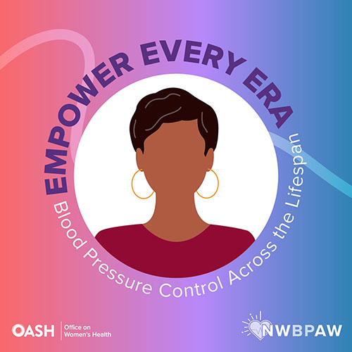 Illustration of a woman with arms crossed in a red shirt. The background has a gradient of purple, pink, and blue tones with the words- empower every era. blood pressure control across the curving around head. includes logos for oash Office on Women’s Health and NWBPAW.