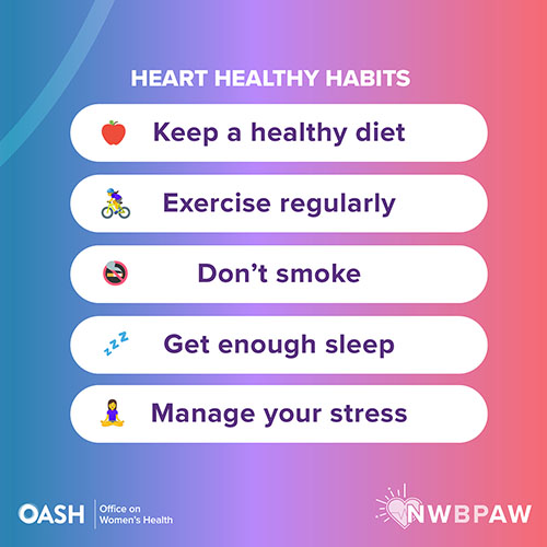 List of heart-healthy habits with corresponding icons illustrations over white ovals. The background has a gradient of pink, purple, and blue tones. The text reads: Heart Healthy Habits: Keep a healthy diet, Exercise regularly, Don’t smoke, Get enough sleep, Manage your stress. Includes logos for OASH - Office on Women’s Health and NWBPAW. 