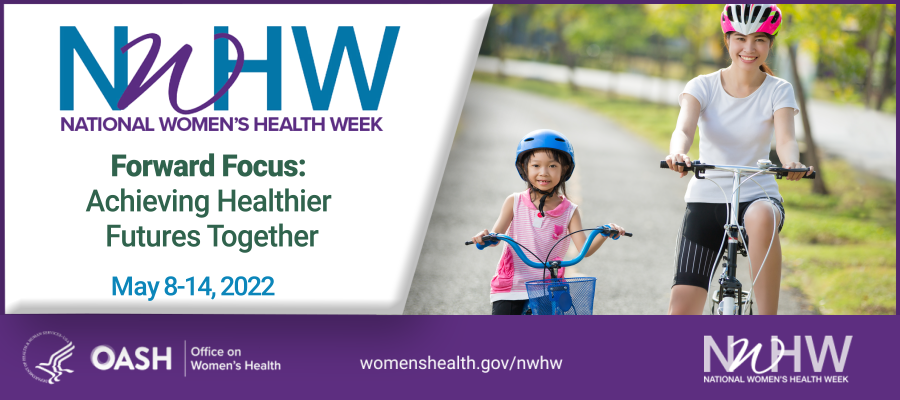 NWHW - Forward Focus: Achieving Healthier Futures Together May 8-14, 2022